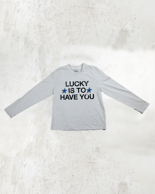 "Lucky is to have you" Longsleeve Tee – Grey